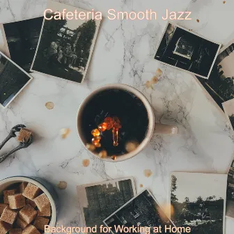 Background for Working at Home by Cafeteria Smooth Jazz