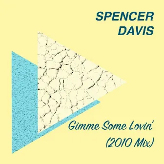 Gimme Some Lovin' (2010 Mix) by Spencer Davis