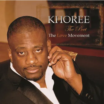 The Love Movement by Khoree The Poet