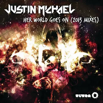 Her World Goes On (2013 Mixes) by Justin Michael