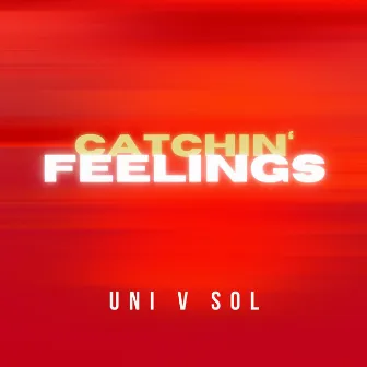 Catchin' Feelings by Uni V. Sol