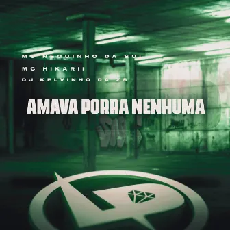 Amava Porra Nenhuma by DJ KELVINHO DA ZS