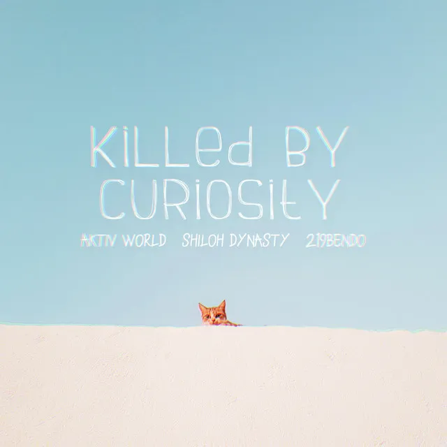 Killed By Curiosity