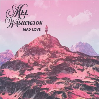 Mad Love by Mel Washington