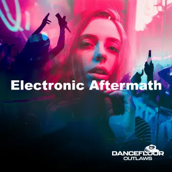 Electronic Aftermath by Dancefloor Outlaws