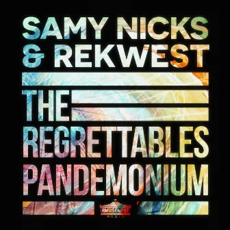 The Regrettables / Pandemonium by Samy Nicks & Rekwest