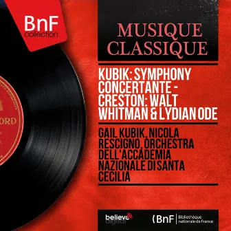 Kubik: Symphony Concertante - Creston: Walt Whitman & Lydian Ode (Mono Version) by Gail Kubik