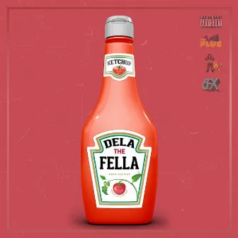 Ketchup by Dela the Fella