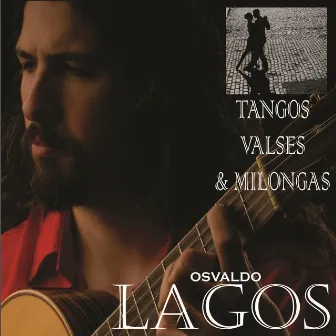 Tangos, Valses y Milongas by Osvaldo Lagos