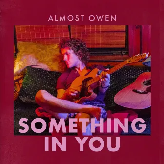 Something in You by Almost Owen