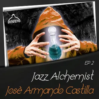 Jazz Alchemist: Josè Armando Castilla, Ep.2 by Josè Armando Castilla