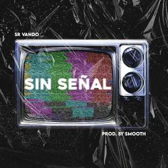 Sin Señal by Srvando