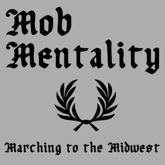 Marching to the Midwest by Mob Mentality