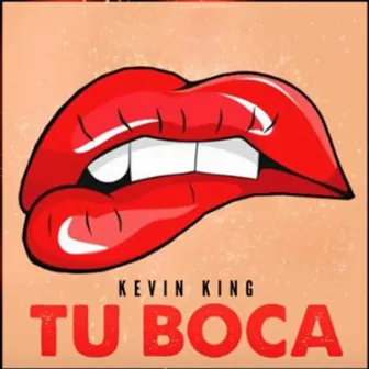 Tu Boca by Kevin King