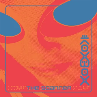 The Scanner by KoxBox