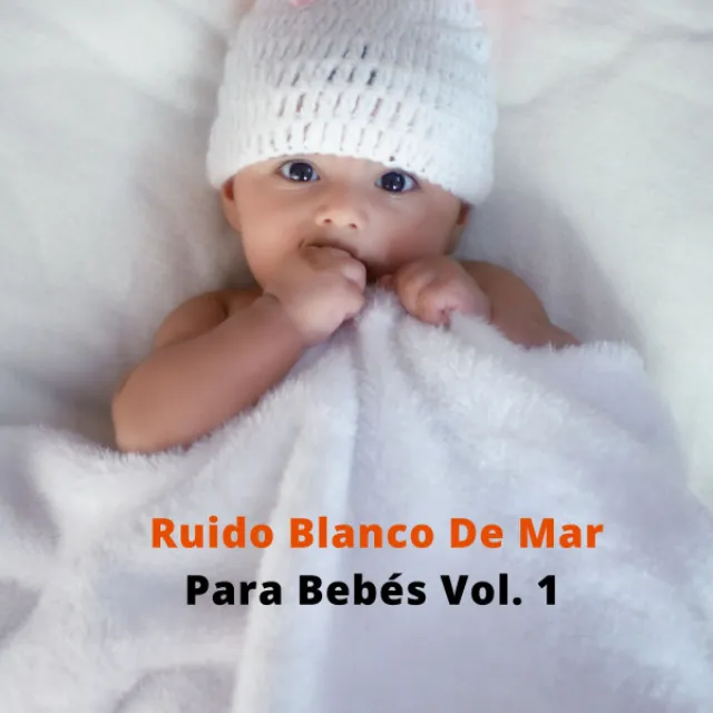 Ruido Blanco De Mar Para Bebés Vol. 1