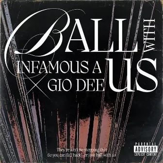 Ball With Us by Infamous A