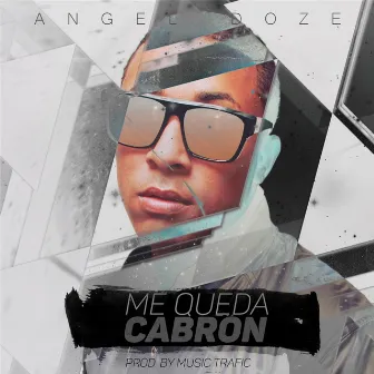 Me Queda Cabrón by Angel Doze