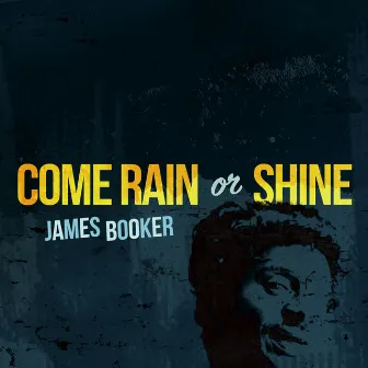 Come Rain or Shine by James Booker