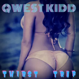 Thirst Trap by Qwest Kidd