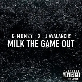 Milk the Game Out by GMoney