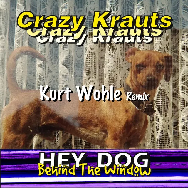 Hey Dog - Behind the Window - Kurt Wohle Remix