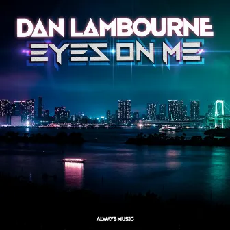 Eyes on Me by Dan Lambourne