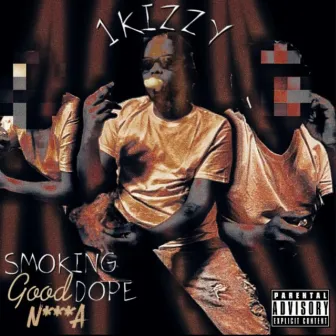 Smoking Good Dope Nigga by 1Kizzy