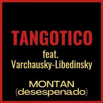 Montan (Desespenado) by Tangótico