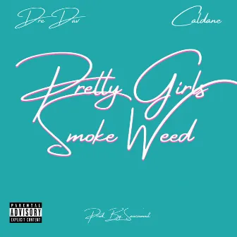 Pretty Girls Smoke Weed by Dre Dav