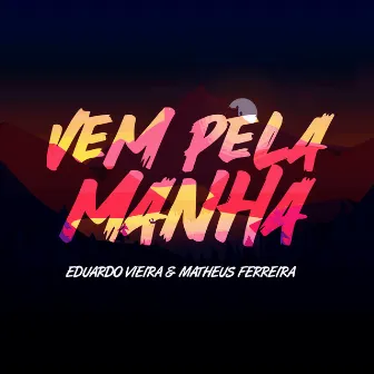 Vem pela Manhã by Matheus Ferreira