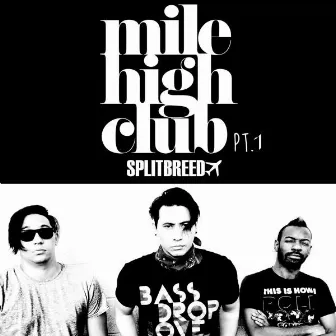 Mile High Club, Pt. 1 by SPLITBREED