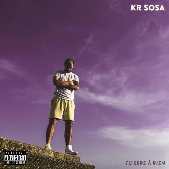 Tu sers à rien by KR Sosa