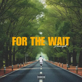 For The Wait by Zamaryah Ben Israel