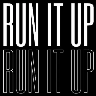 RUN IT UP by Jeff Slaugh