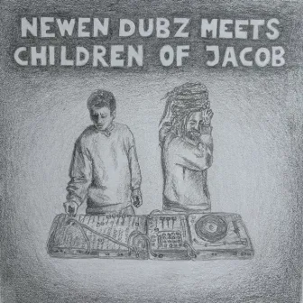 Newen Dubz Meets Children of Jacob by Newen Dubz