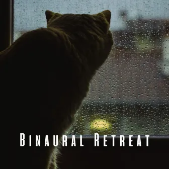 Binaural Retreat: Comforting Rain Sounds for Blissful Cats by Let It Rain