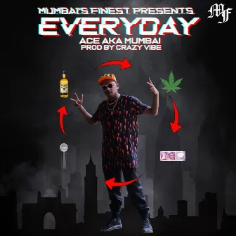 Everyday by Ace aka Mumbai