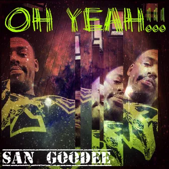 Oh Yeah by San Goodee