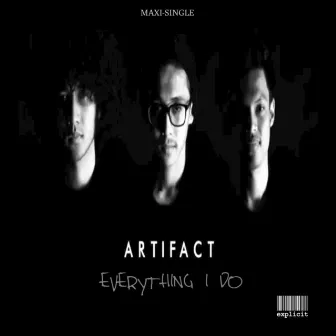 Everything I Do - Single by Artifact