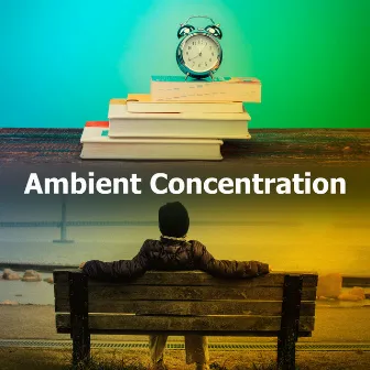 Ambient Concentration by Improve Concentration Music Oasis