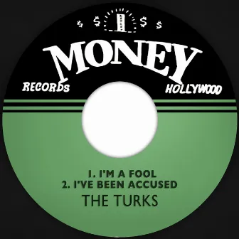 I'm a Fool / I've Been Accused by The Turks