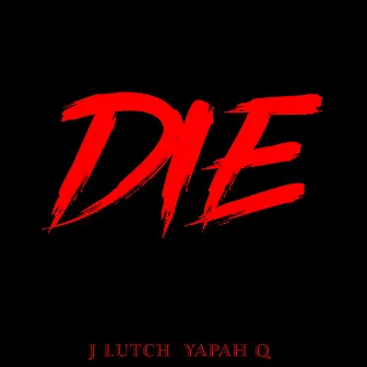 Die by J LUTCH