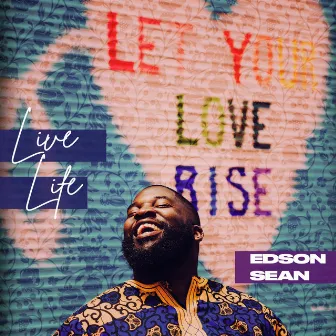 Live Life by Edson Sean