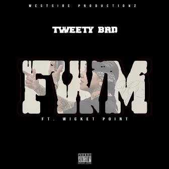 FWM (feat. Wicket Point) by Tweety Brd