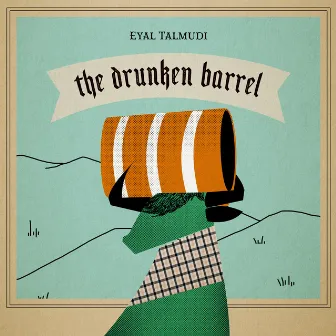 The Drunken Barrel by Eyal Talmudi