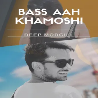 Bass Aah Khamoshi by Deep Modgill