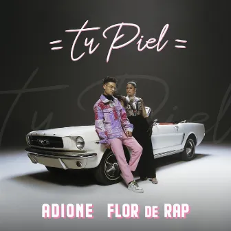 Tu Piel (feat. Flor de Rap) by ADIONE