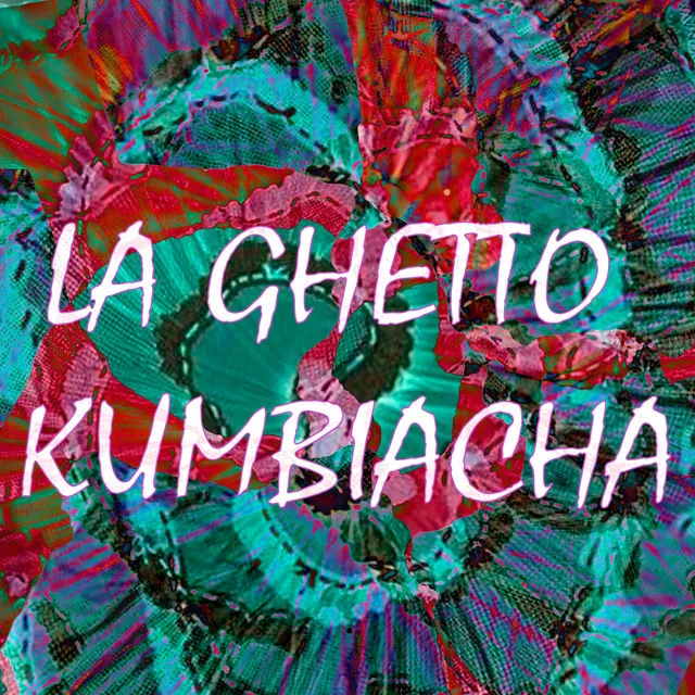 La Ghetto Kumbiacha