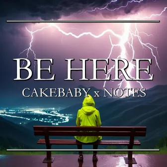 Be Here by Cakebaby